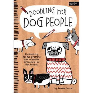 Doodling for Dog People: 50 Inspiring Doodle Prompts and Creative Exercises for